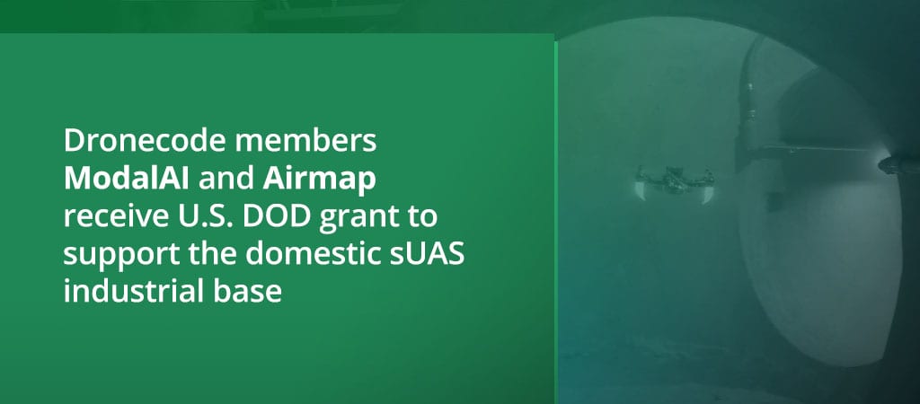 DRONECODE MEMBERS MODALAI AND AIRMAP RECEIVE U.S. DOD GRANT TO SUPPORT THE DOMESTIC SUAS INDUSTRIAL BASE.